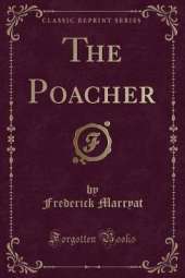 The Poacher (Classic Reprint)