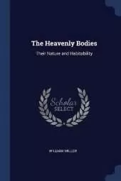 The Heavenly Bodies: Their Nature and Habitability