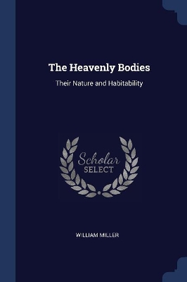 The Heavenly Bodies: Their Nature and Habitability