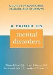 A Primer on Mental Disorders: A Guide for Educators, Families, and Students
