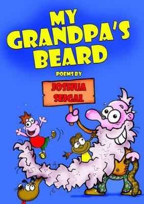 My Grandpa's Beard: Poems by Joshua Seigal