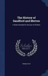 The History of Sandford and Merton: A Work Intended for the Use of Children
