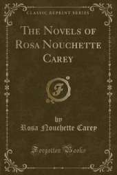 The Novels of Rosa Nouchette Carey (Classic Reprint)