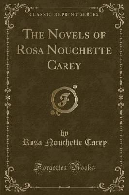 The Novels of Rosa Nouchette Carey (Classic Reprint)