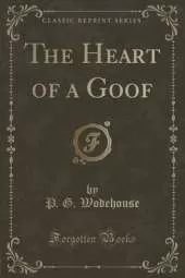 The Heart of a Goof (Classic Reprint)
