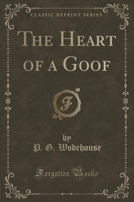 The Heart of a Goof (Classic Reprint)