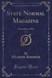 State Normal Magazine, Vol. 22: November, 1917 (Classic Reprint)