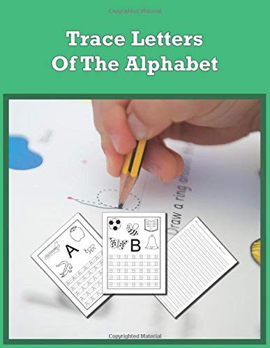 Trace Letters of the Alphabet: Preschool Practice Handwriting Workbook for Pre K, Kindergarten and Kids Ages 3-5. ABC print handwriting book