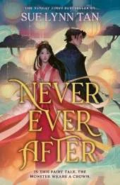 Never Ever After: a beautifully-woven fairy tale inspired romantic fantasy from a Sunday Times bestselling author