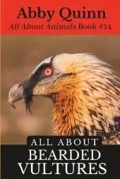 All About Bearded Vultures: An Animal Facts Book For Kids