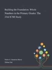 Building the Foundation: Whole Numbers in the Primary Grades: The 23rd ICMI Study