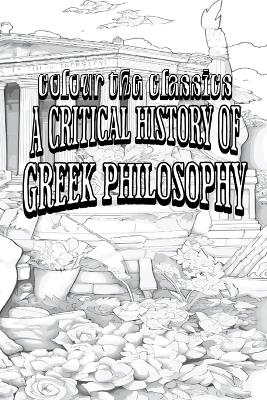 EXCLUSIVE COLORING BOOK Edition of W. T. Stace's A Critical History of Greek Philosophy