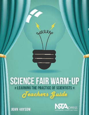 Science Fair Warm-Up: Learning the Practice of Scientists: Teachers Guide