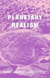 Planetary Realism: Art Against Apocalypse
