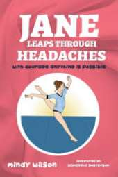 Jane Leaps Through Headaches: with courage anything is possible