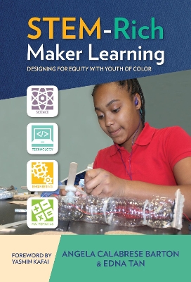 STEM-Rich Maker Learning: Designing for Equity with Youth of Color