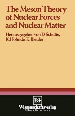 The Meson Theory of Nuclear Forces and Nuclear Matter: Scientific Report of the Conference Held at the Physics Center at Bad Honnef, June 12th – 14th 1979