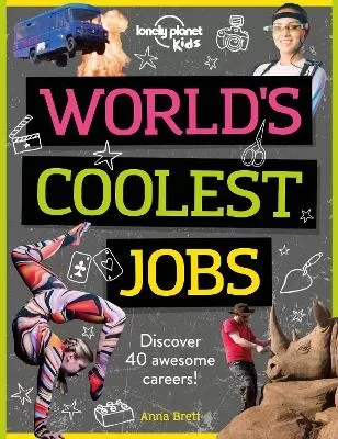 Lonely Planet Kids World's Coolest Jobs: Explore 60 of the World's Most Amazing Places | Packed with Illustrations & Fun Facts | Play in Central Park, Climb Machu Picchu & More