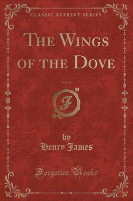 The Wings of the Dove, Vol. 2 (Classic Reprint)