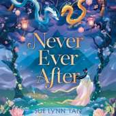 Never Ever After: a beautifully-woven fairy tale inspired romantic fantasy from a Sunday Times bestselling author