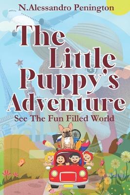 The Little Puppy's Adventure: See the Fun Filled World