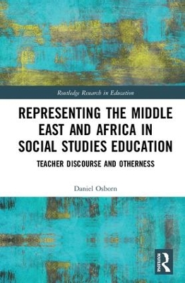 Representing the Middle East and Africa in Social Studies Education: Teacher Discourse and Otherness
