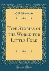Type Stories of the World for Little Folk (Classic Reprint)