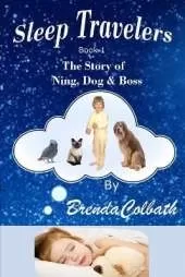 Sleep Travelers: The Story of Ning, Dog, & Boss Book 1