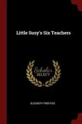 Little Susy's Six Teachers