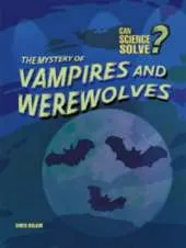 The Mystery of Vampires and Werewolves?