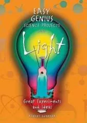 Easy Genius Science Projects with Light: Great Experiments and Ideas