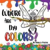 Where Are My COLORS?: Shining bright in your own skin.