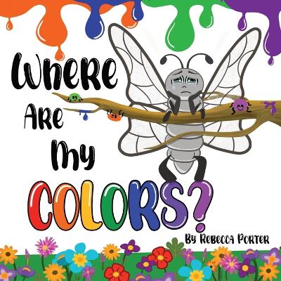 Where Are My COLORS?: Shining bright in your own skin.