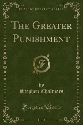 The Greater Punishment (Classic Reprint)