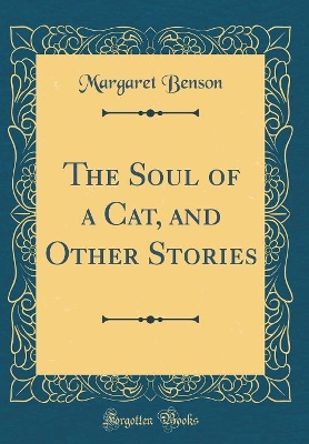 The Soul of a Cat, and Other Stories (Classic Reprint)
