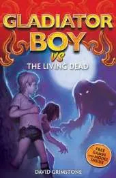 Gladiator Boy vs the Living Dead: Book 7