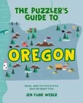 The Puzzler's Guide to Oregon: Games, Jokes, Fun Facts & Trivia about the Beaver State