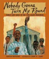 Nobody Gonna Turn Me 'Round: Stories and Songs of the Civil Rights Movement