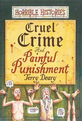 Horrible Histories: Cruel Crime and Painful Punishment