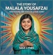 The Story of Malala Yousafzai: Who Found Her Voice in a War Zone?