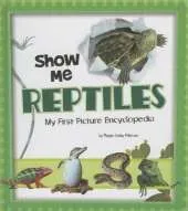 Show Me Reptiles: My First Picture Encyclopedia
