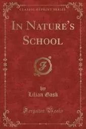 In Nature's School (Classic Reprint)