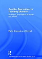 Creative Approaches to Teaching Grammar: Developing your students as writers and readers