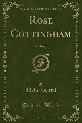 Rose Cottingham: A Novel (Classic Reprint)