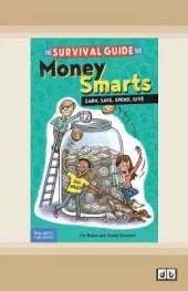 The Survival Guide for Money Smarts:: Earn, Save, Spend, Give