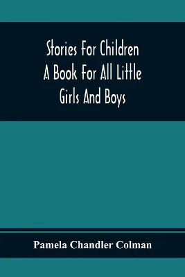 Stories For Children: A Book For All Little Girls And Boys