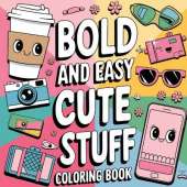 Bold & Easy Cute Stuff Coloring Book for Kids: Activity Book for Kids, Simple Coloring Book, Stuff to Color for Children