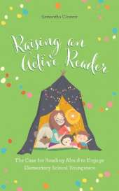 Raising an Active Reader: The Case for Reading Aloud to Engage Elementary School Youngsters