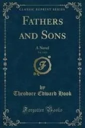 Fathers and Sons, Vol. 3 of 3: A Novel (Classic Reprint)