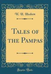 Tales of the Pampas (Classic Reprint)